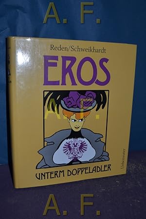 Bild des Verkufers fr Eros unterm Doppeladler : eine Sittengeschichte Altsterreichs. zum Verkauf von Antiquarische Fundgrube e.U.