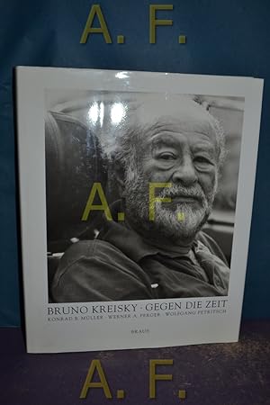 Seller image for Bruno Kreisky - Gegen die Zeit. for sale by Antiquarische Fundgrube e.U.