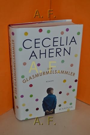 Bild des Verkufers fr Der Glasmurmelsammler : Roman. Cecelia Ahern , aus dem Englischen von Christine Strh zum Verkauf von Antiquarische Fundgrube e.U.