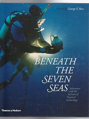 Bild des Verkufers fr BENEATH THE SEVEN SEAS. Adventures with the Institute of Nautical Archaeology zum Verkauf von BOOK NOW