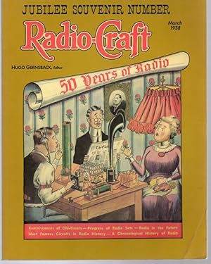 Seller image for Radio-Craft. Jubilee Souvenir Number. Vol. 9 No. 9. 50 Years of Radio. Reminiscences of Old-Timers - Progress of Radio Sets - Radio in the Future - Most Famous Circuits in Radio History - A Chronological History of Radio. for sale by Time Booksellers