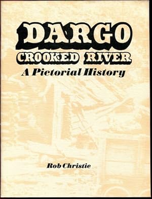 Seller image for Dargo Crooked River. A Pictorial History. for sale by Time Booksellers