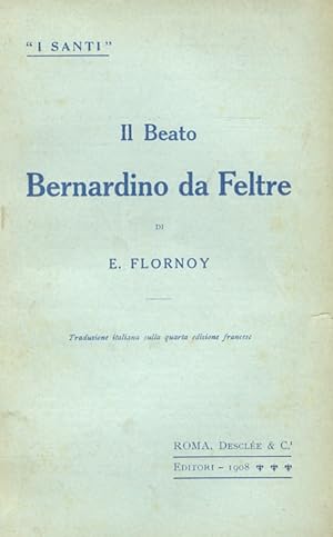 Il Beato Bernardino da Feltre. Traduzione italiana sulla 4a edizione francese.