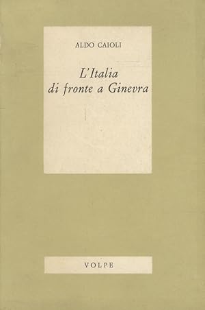 L'Italia di fronte a Ginevra. Aspetti del conflitto italo- etiopico dalle origini alla conquista ...