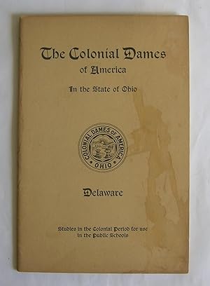The Colonial Dames of America in the State of Ohio. Delaware.