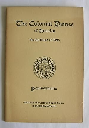 The Colonial Dames of America in the State of Ohio. Pennsylvania.