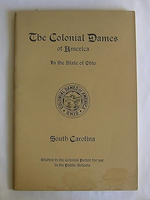 The Colonial Dames of America in the State of Ohio. South Carolina.