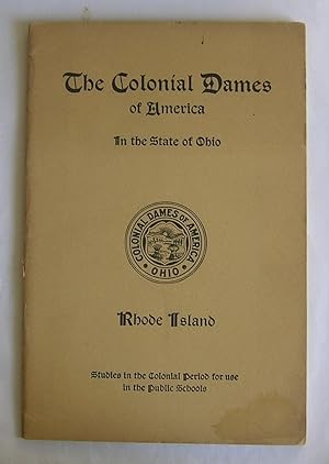The Colonial Dames of America in the State of Ohio. Rhode Island.
