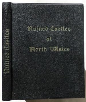 The Ruined Castles of North Wales. With Photographic Illustrations