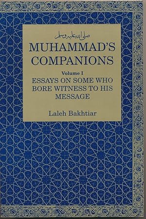 Muhammad's Companions, Volume I: Essays on Some Who Bore Witness to His Message.