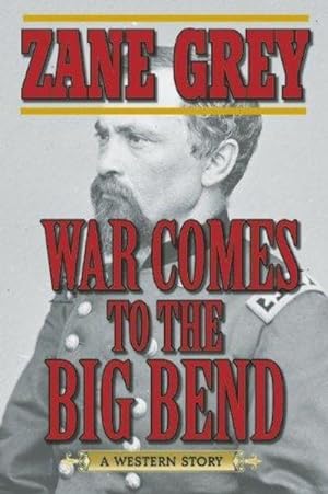 Seller image for War Comes To The Big Bend: A Western Story for sale by Fleur Fine Books