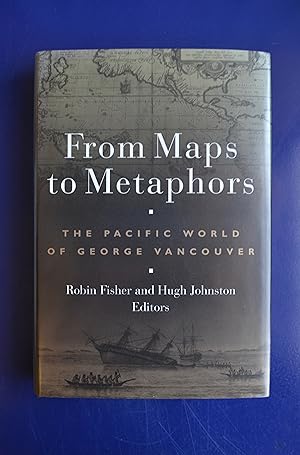 Imagen del vendedor de From Maps to Metaphors: The Pacific World of George Vancouver a la venta por The People's Co-op Bookstore