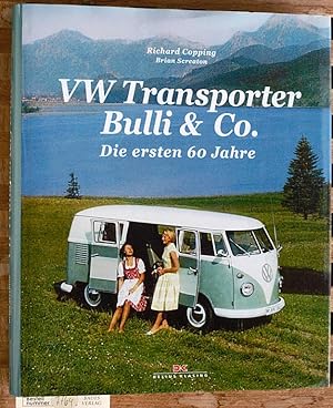 VW Transporter Bulli & Co. die ersten 60 Jahre.