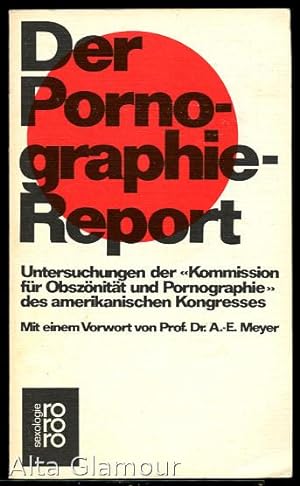 Seller image for DER PORNOGRAPHIE-REPORT. Untersuchungen der "Kommission für Obszönitat und Pornographie" des amerikanischen Kongresses for sale by Alta-Glamour Inc.