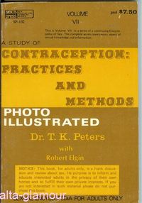 Seller image for A STUDY OF CONTRACEPTION: PRACTICES AND METHODS; Photo Illustrated SEXUAL ENCYCLOPEDIA FOR ADULTS Vol. VII for sale by Alta-Glamour Inc.