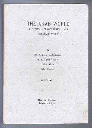 THE ARAB WORLD, a Physical, Demographical and Economic Study 1976-1977