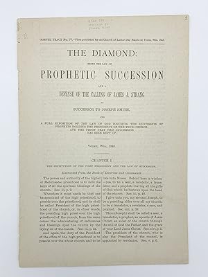 The Diamond: Being the Law of Prophetic Succession and a Defense of the Calling James J. Strang a...