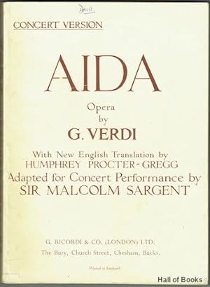 Aida: Opera In Four Acts. Concert Version With New English Translation by Humphrey Procter-Gregg;...