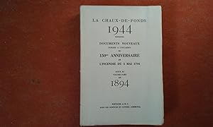 La Chaux-de-Fonds 1944 - Documents nouveaux publiés à l'occasion du 150ème anniversaire de l'ince...