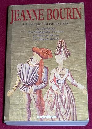 Seller image for CHRONIQUES DU TEMPS PASSE : Les Prgrines - Les Compagnons d'ternit - La Dame de Beaut - Les Amours blesss for sale by LE BOUQUINISTE