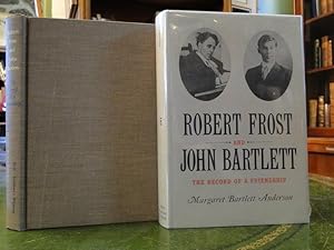 Image du vendeur pour ROBERT FROST AND JOHN BARTLETT, The Record of a Friendship mis en vente par The Antiquarian Shop