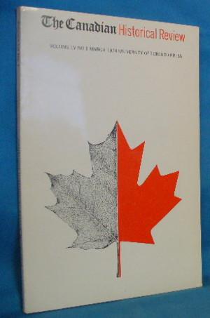 The Canadian Historical Review. Volume LV No. 1. March 1974