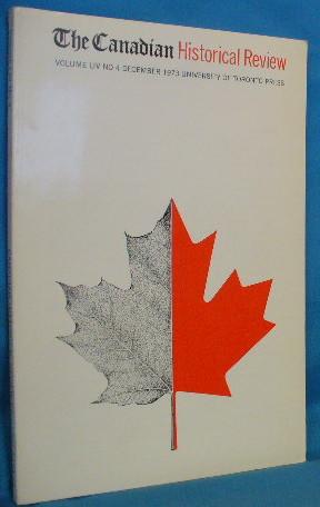 The Canadian Historical Review. Volume LIV No. 4. December 1973