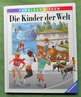 Bild des Verkufers fr Die Kinder der Welt. Ravensburger Farbiges Wissen. Aus dem Franzsischen von Irne Kuhn und Klaus Tdt-Rbel. zum Verkauf von Versandantiquariat Sabine Varma