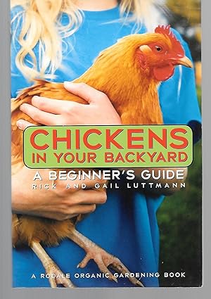 Image du vendeur pour Chickens In Your Backyard ( A Beginner's Guide ) mis en vente par Thomas Savage, Bookseller