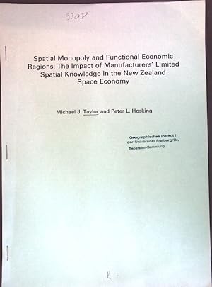 Bild des Verkufers fr Spatial Monopoly and Functional Economic Regions: The Impact of Manufacturers' Limited Spatial Knowledge in the New Zealand Space Economy. zum Verkauf von books4less (Versandantiquariat Petra Gros GmbH & Co. KG)