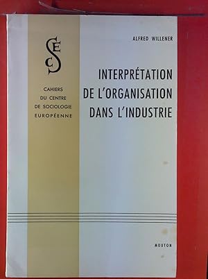 Bild des Verkufers fr Interpretation De L`Organisation Dans L`Industrie. zum Verkauf von biblion2