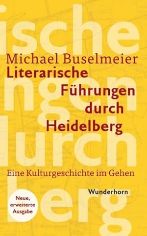 Bild des Verkufers fr Literarische Fhrungen durch Heidelberg : Eine Kulturgeschichte im Gehen zum Verkauf von AHA-BUCH GmbH