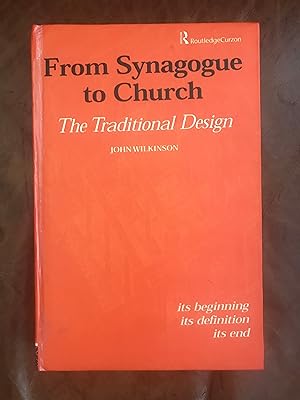From Synagogue to Church The Traditional Design Its Beginning, its Definition, its End