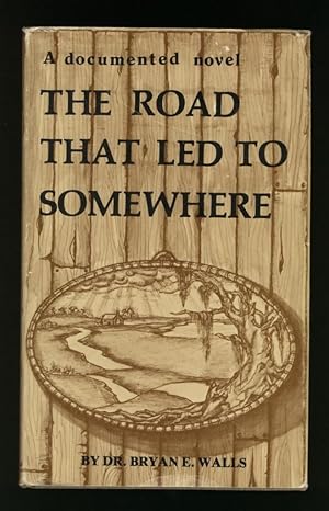 Seller image for The Road That Led to Somewhere - a Documentary Novel Concerning the Underground Railway Into Canada for sale by Alphabet Bookshop (ABAC/ILAB)