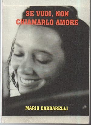 Immagine del venditore per SE VUOI, NON CHIAMARLO AMORE (2008) venduto da Invito alla Lettura