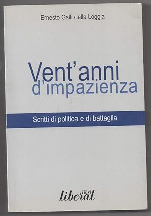 Immagine del venditore per VENT'ANNI DI IMPAZIENZA Scritti di politica e di battaglia (2001) venduto da Invito alla Lettura