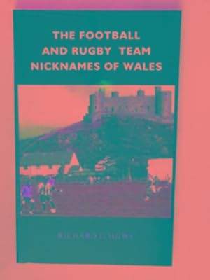 Bild des Verkufers fr The football and rugby team nicknames of Wales zum Verkauf von Cotswold Internet Books