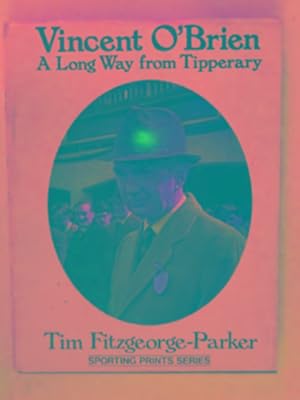 Image du vendeur pour Vincent O'Brien: a long way from Tipperary mis en vente par Cotswold Internet Books