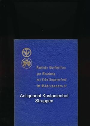 Bild des Verkufers fr Fachliche Vorschriften zur Regelung des Lehrlingswesens im Bckerhandwerk, zum Verkauf von Antiquariat Kastanienhof