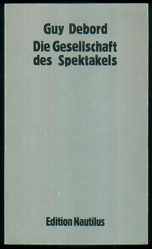 Bild des Verkufers fr Die Gesellschaft des Spektakels. Vom Autor gebilligte bersetzung aus dem Franzsischen von Jean-Jacques Raspaud. zum Verkauf von Antiquariat Bibliomania