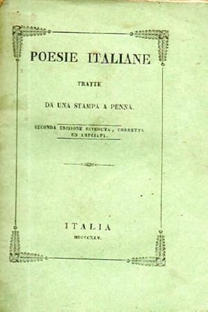 Poesie Italiane tratte da una stampa a penna. Seconda edizione riveduta, corretta ed ampliata