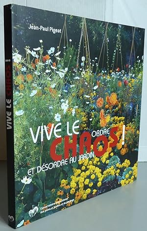 Vive le Chaos ! : Ordre et désordre au jardin