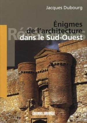 Enigmes de l'architecture dans le Sud-Ouest