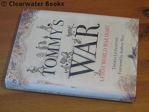Seller image for Tommy's War. A First World War Diary 1913-1918. Edited by Ronnie Scott and with a foreword by Andrew Marr. for sale by Clearwater Books