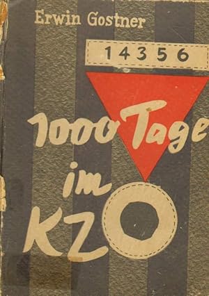 1000 Tage im KZ. Ein Erlebnisbericht aus den Konzentrationslagern Dachau, Mauthausen und Gusen. M...