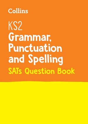 Seller image for Ks2 Grammar, Punctuation and Spelling Sats Practice Question Book : English Home Learning and School Resources from the Publisher of 2022 Test and Exam Revision Practice Guides, Workbooks, and Activities. for sale by GreatBookPrices