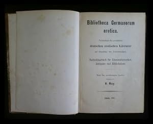 Bild des Verkufers fr Bibliotheca Germanorum erotica. Verzeichniss der gesammten deutschen erotischen Literatur mit Einschluss der Uebersetzungen. Nachschlagebuch fr Literaturhistoriker, Antiquare und Bibliothekare Nach den zuverlssigsten Quellen bearbeitet von H. Nay zum Verkauf von ANTIQUARIAT Franke BRUDDENBOOKS