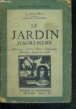Seller image for LE JARDIN D'AGREMENT - COLLECTION RUSTICA - HISTORIQUE - JARDINS DIVERS - COMPOSITION - ELEMENTS ET TRACES ET CONSEILS for sale by Le-Livre