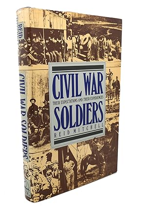 Immagine del venditore per CIVIL WAR SOLDIERS : Their Expectations and Their Experiences venduto da Rare Book Cellar