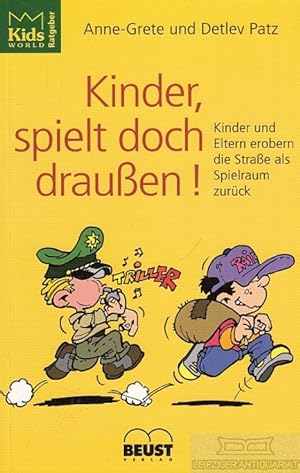 Seller image for Kinder, spielt doch drauen! Kinder und Eltern erobern die Strae als Spielraum zurck for sale by Leipziger Antiquariat